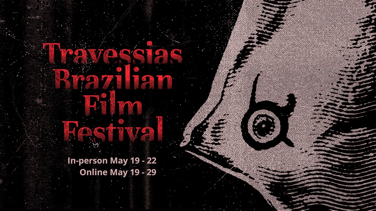 May 19th through May 29th Travessias Brazilian Film Festival 2022